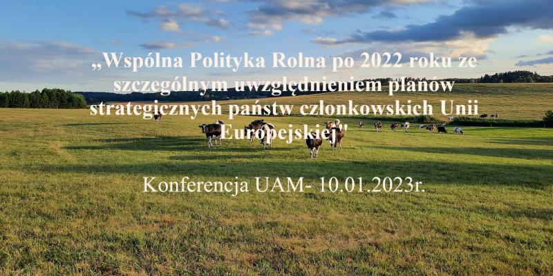 Wspólna Polityka Rolna po 2022 roku ze szczególnym uwzględnieniem planów strategicznych państw członkowskich Unii Europejskiej - 10 stycznia 2023. Konferencja realizowana przy zaangażowaniu Energia Dla Wsi