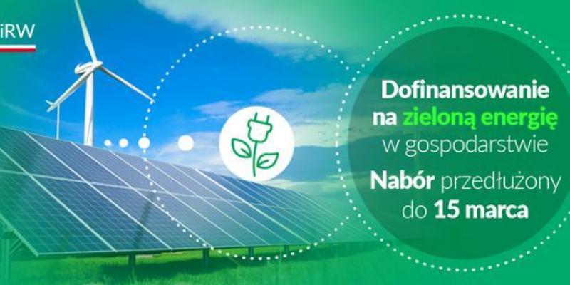 Zielona energia w gospodarstwie – nabór przedłużony do 15 marca