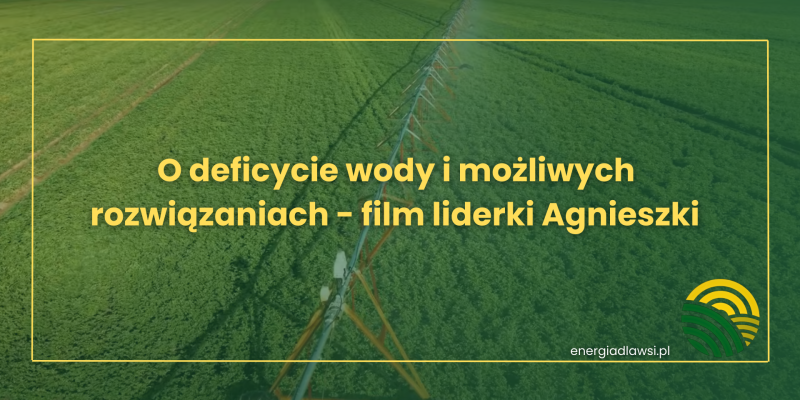 O DEFICYCIE WODY I MOŻLIWYCH ROZWIĄZANIACH - FILM LIDERKI AGNIESZKI