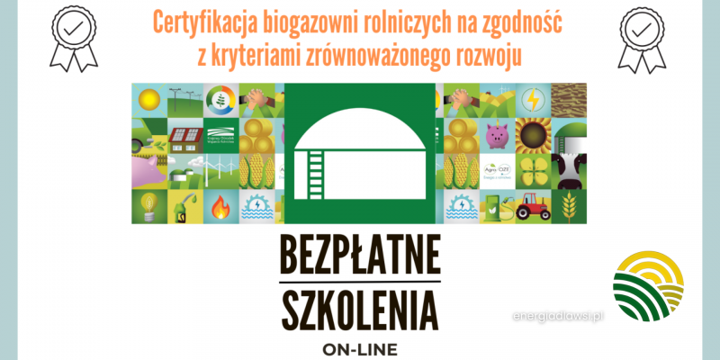 ZAPROSZENIE DO UDZIAŁU W SZKOLENIACH - CERTYFIKACJA BIOGAZOWNI ROLNICZYCH NA ZGODNOŚĆ Z KRYTERIAMI ZRÓWNOWAŻONEGO ROZWOJU