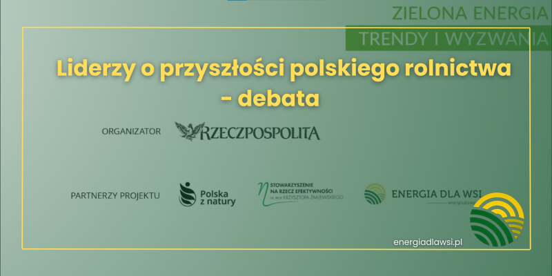 Liderzy o przyszłości polskiego rolnictwa - debata