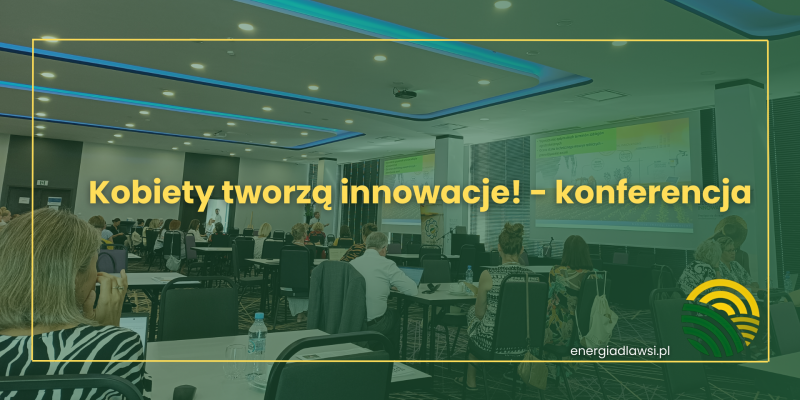 KOBIETY TWORZĄ INNOWACJE! - KONFERENCJA