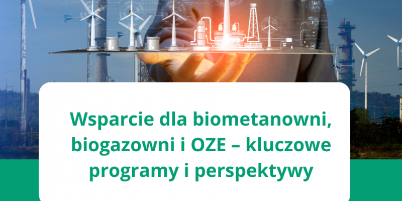 Wsparcie dla biometanowni, biogazowni i OZE – kluczowe programy i perspektywy