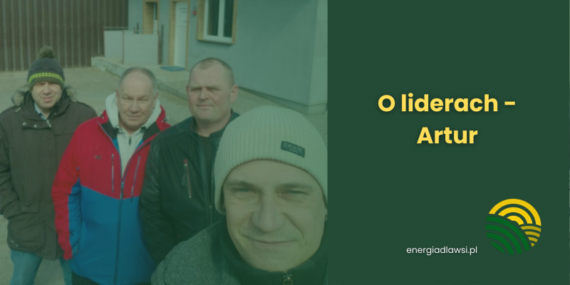 Więcej o liderach projektu edukacyjnego energiadlawsi.pl - Artur 