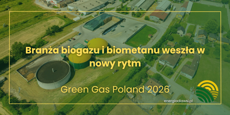 Branża biogazu i biometanu weszła w nowy rytm - Green Gas Poland 2026