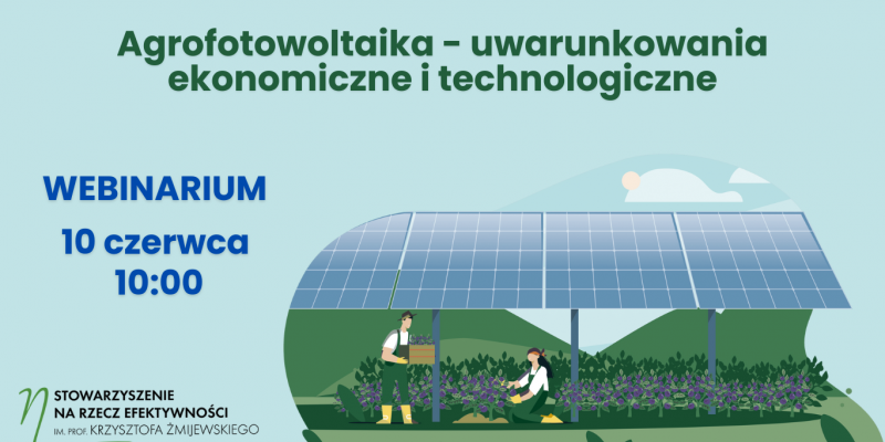 Webinar "Agrofotowoltaika - uwarunkowania ekonomiczne i technologiczne"