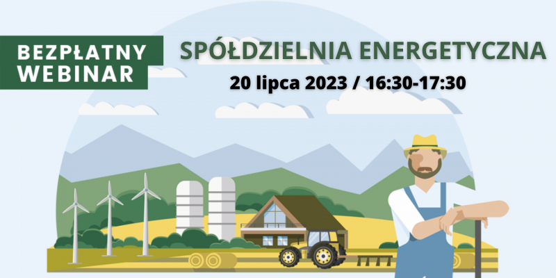 Bezpłatne webinarium  "Spółdzielnia energetyczna - odpowiedź na rosnące koszty energii w gospodarstwach rolnych i aktywizację współpracy pomiędzy rolnikami"