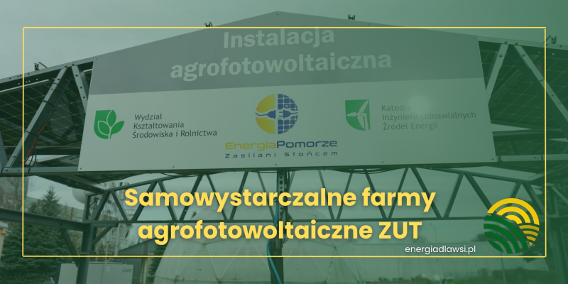 Samowystarczalne farmy agrofotowoltaiczne ZUT Samowystarczalne farmy agrofotowoltaiczne ZUT