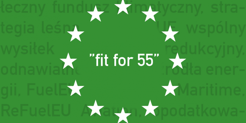 Fit for 55, czyli rozszerzony pakiet Zielonego Ładu